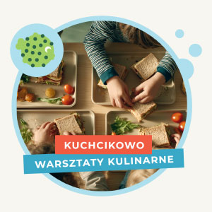 Kuchcikowo - warsztaty kulinarne